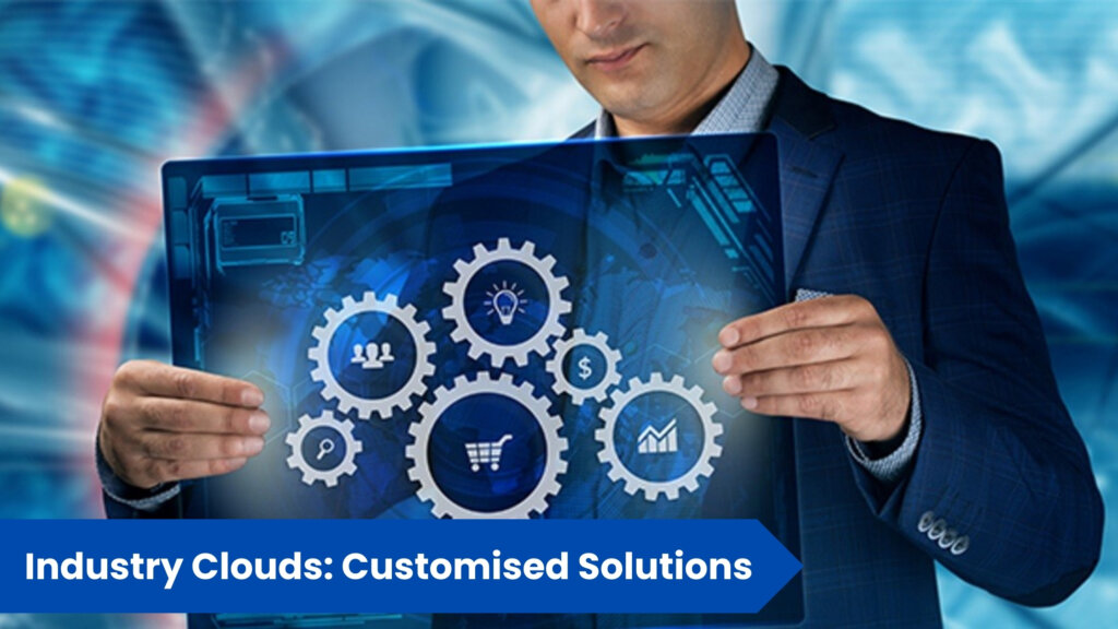 Industry Clouds: Customised Solutions
