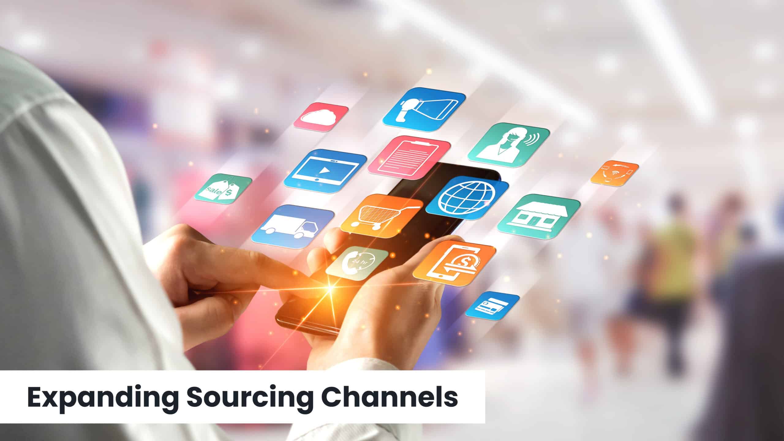 Expanding Sourcing Channels
