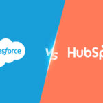 Salesforce vs. HubSpot – Choosing the Right CRM for Your Business