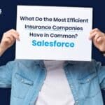 Why Insurance Companies Are Turning to Salesforce
